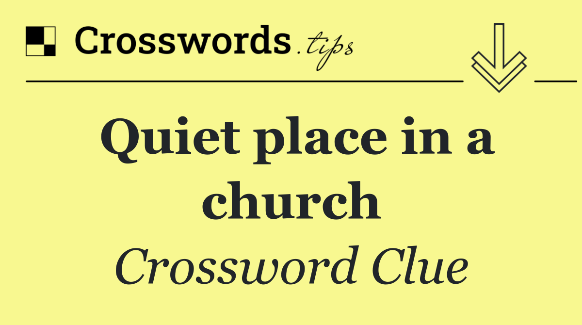 Quiet place in a church