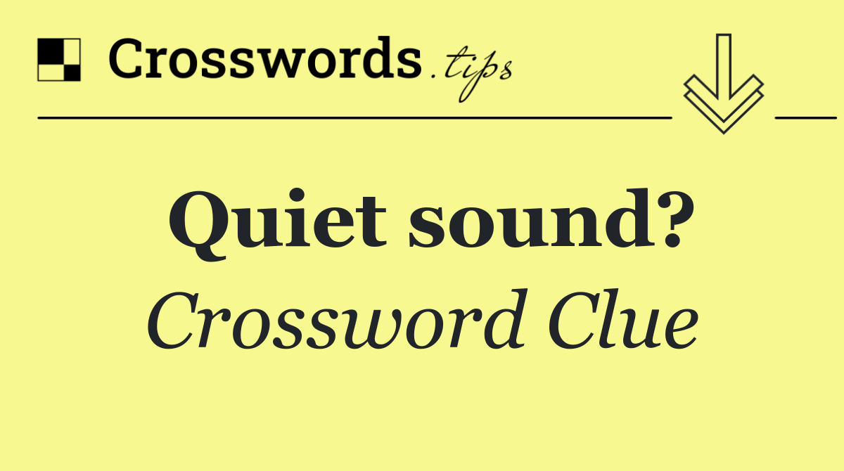 Quiet sound?