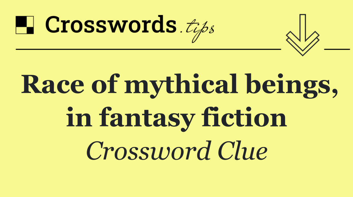 Race of mythical beings, in fantasy fiction