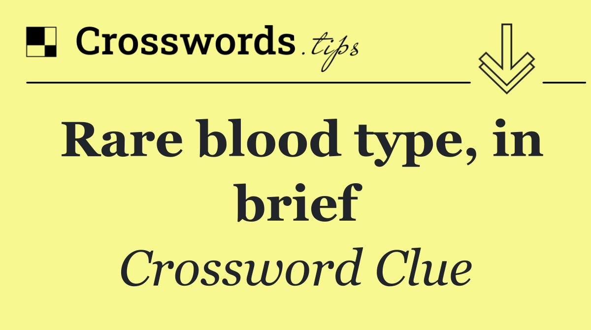 Rare blood type, in brief