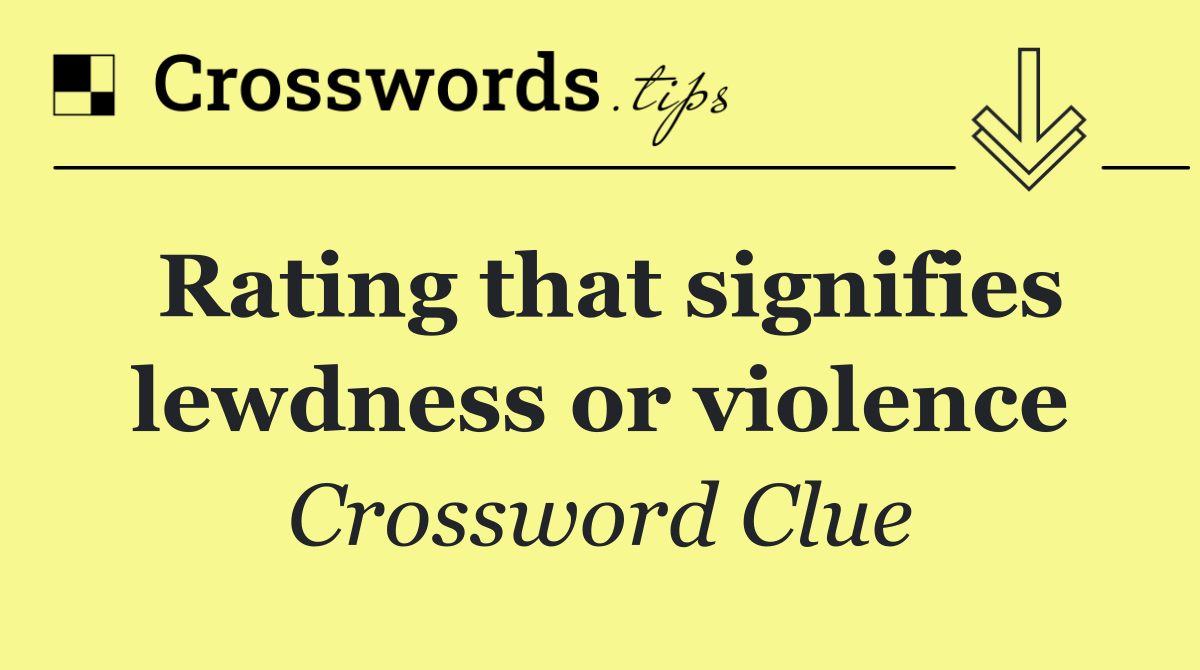 Rating that signifies lewdness or violence