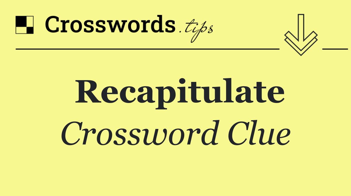 Recapitulate