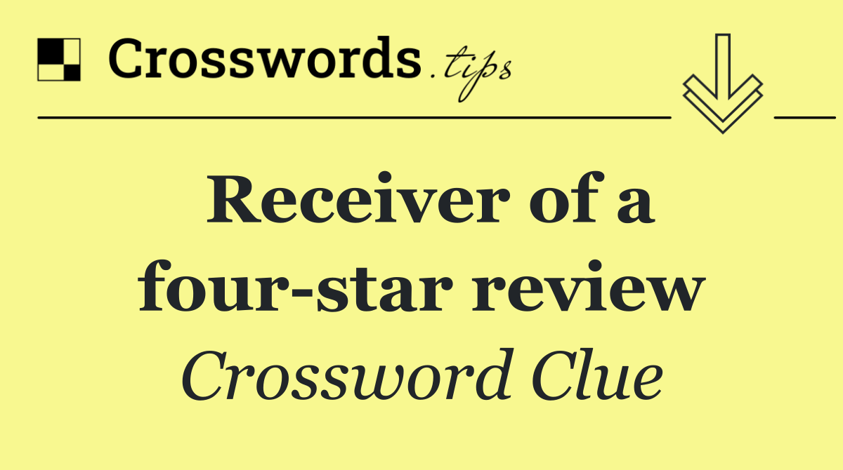 Receiver of a four star review