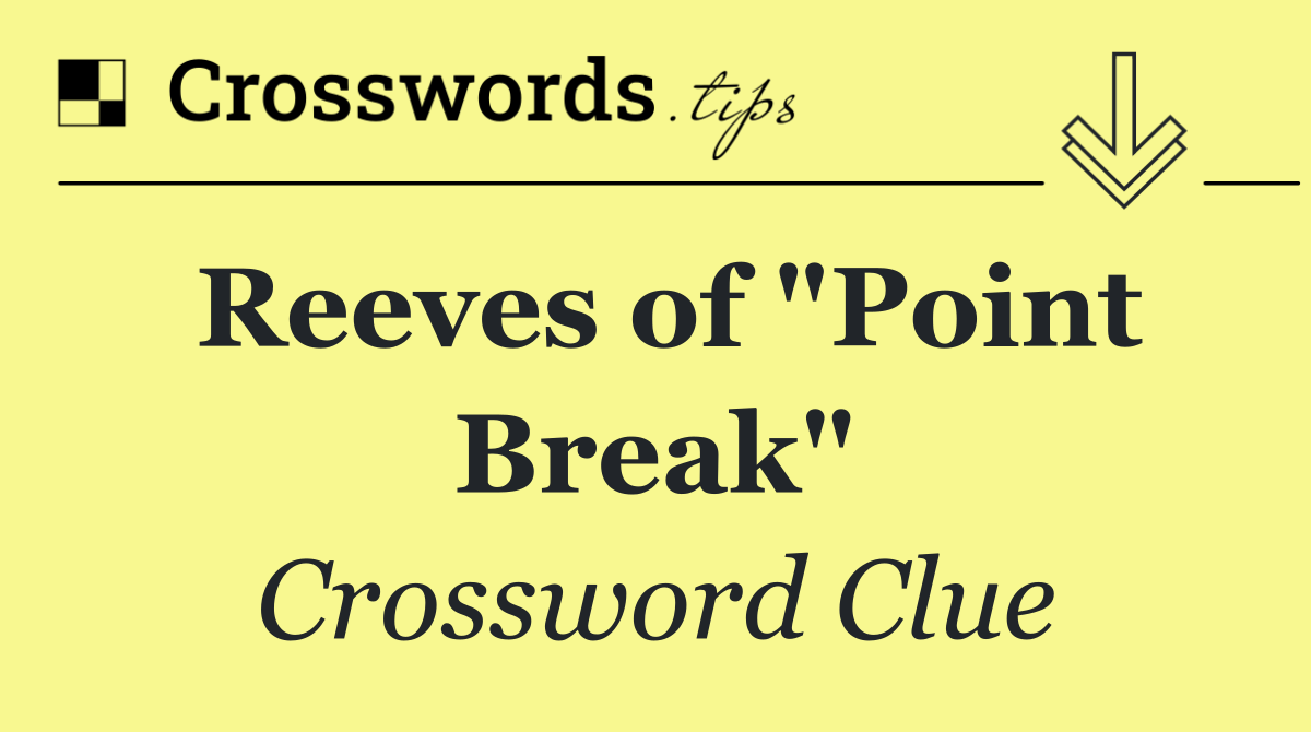 Reeves of "Point Break"