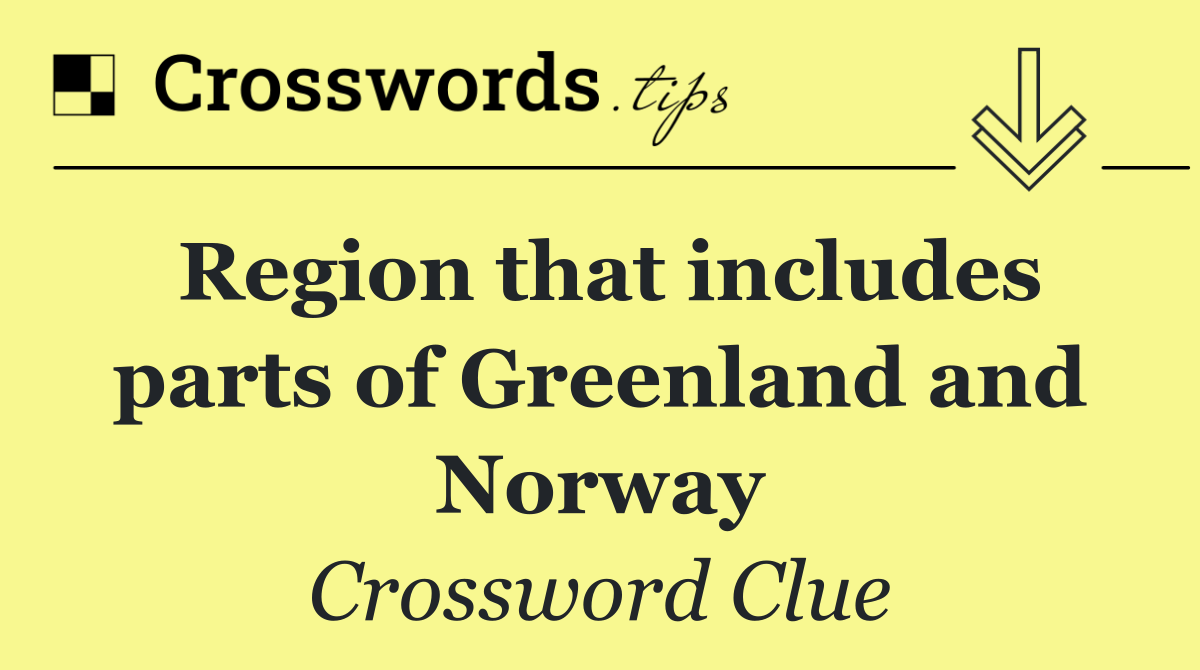 Region that includes parts of Greenland and Norway