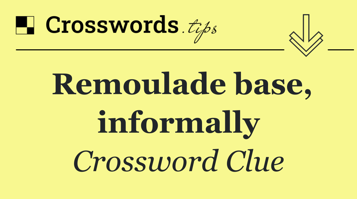 Remoulade base, informally