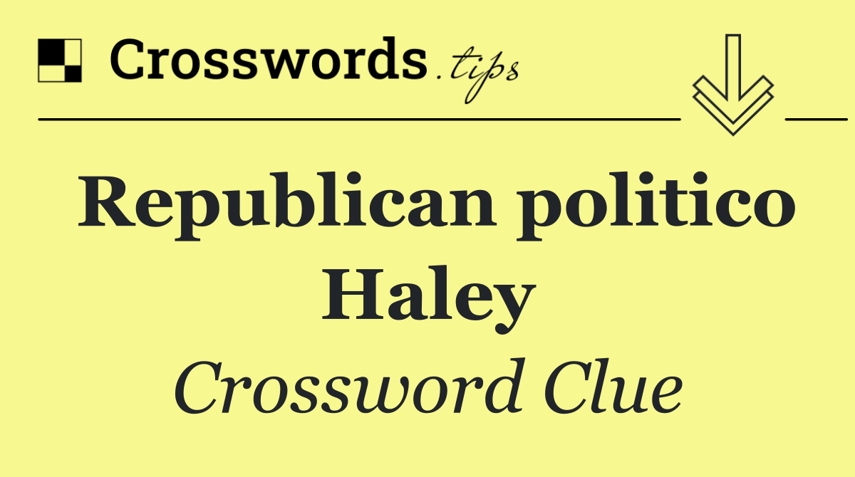 Republican politico Haley