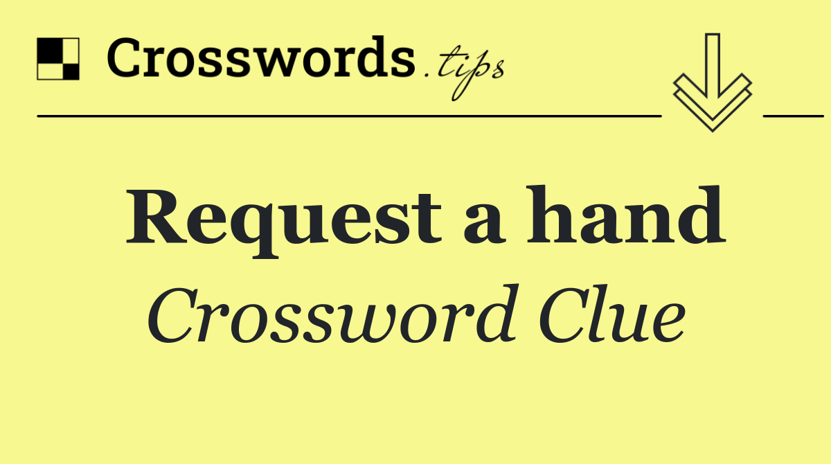 Request a hand