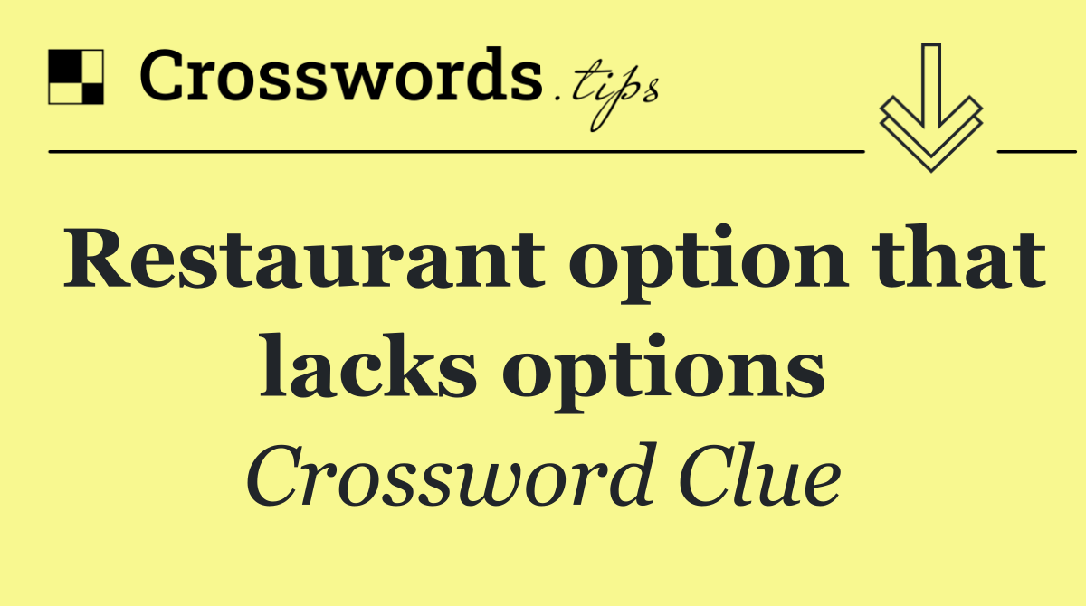 Restaurant option that lacks options