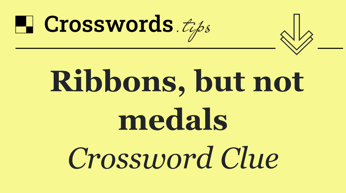Ribbons, but not medals