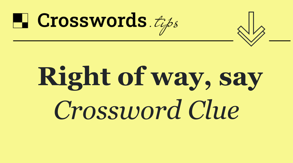 Right of way, say