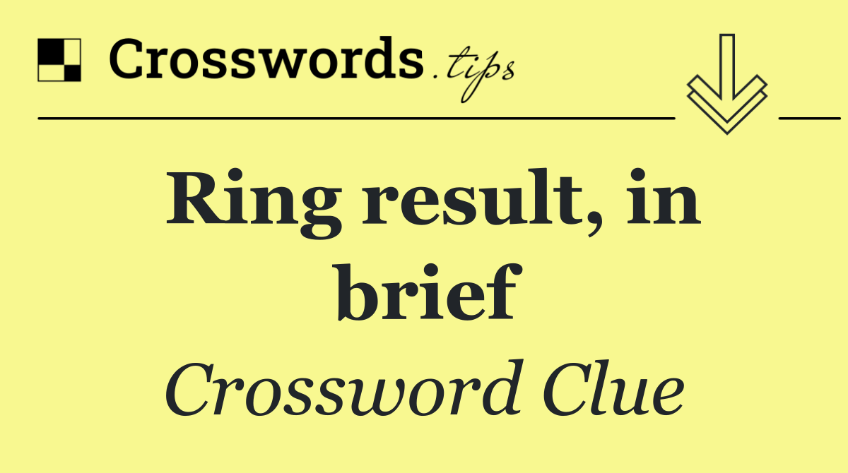 Ring result, in brief