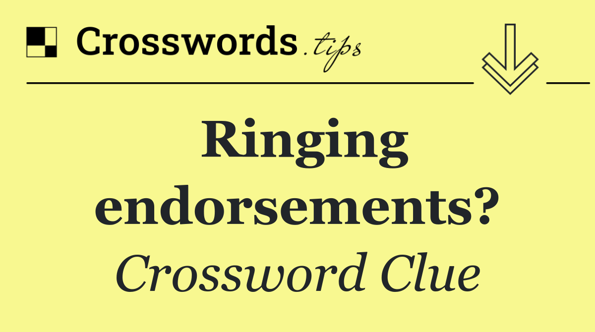 Ringing endorsements?