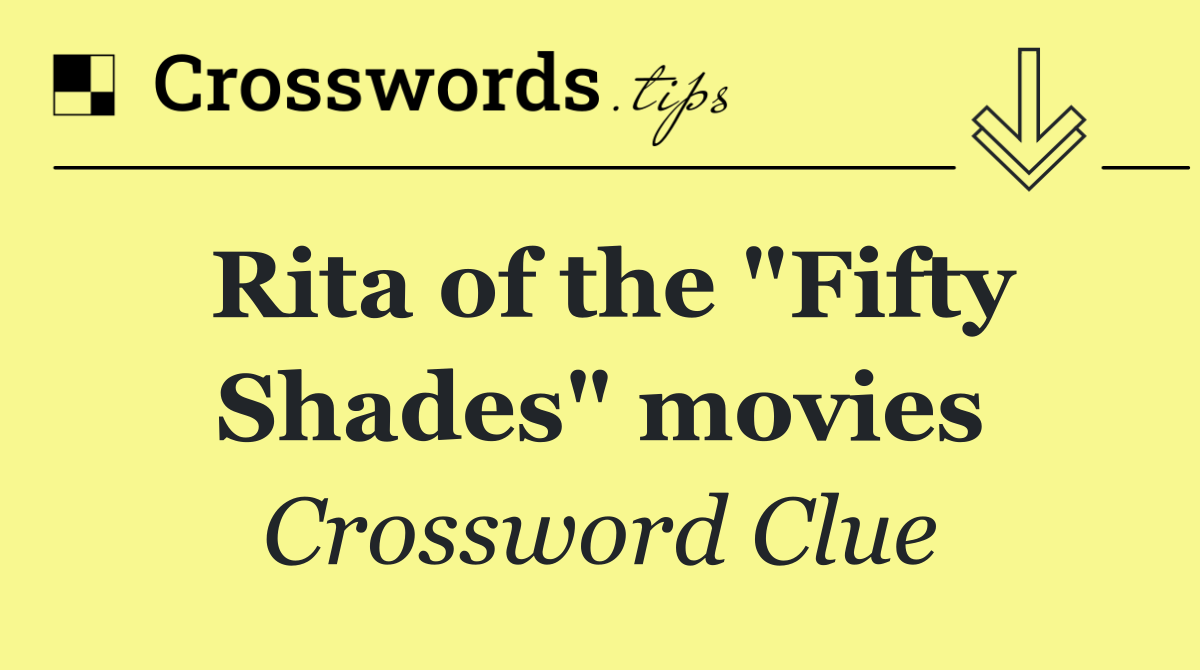 Rita of the "Fifty Shades" movies