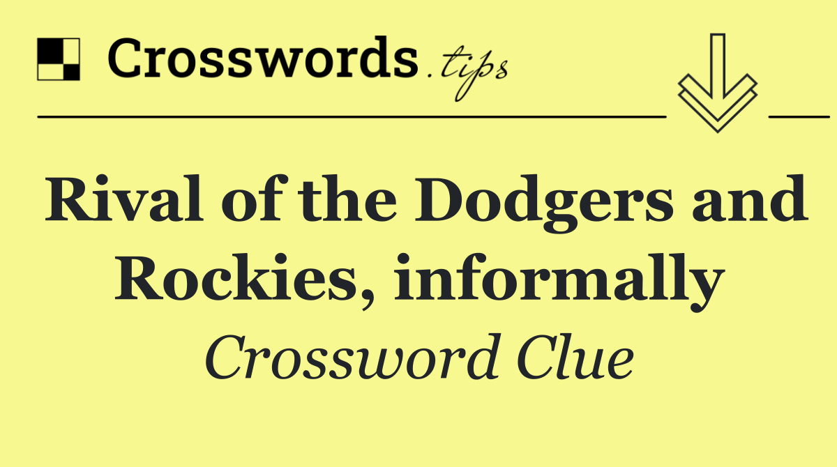 Rival of the Dodgers and Rockies, informally
