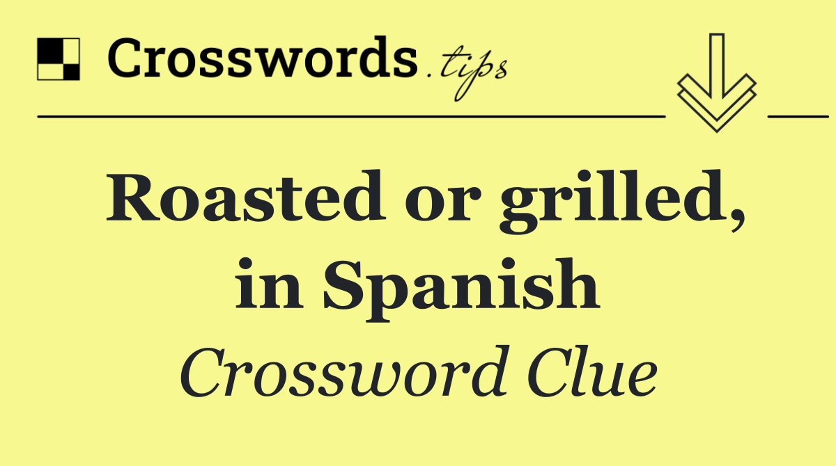 Roasted or grilled, in Spanish