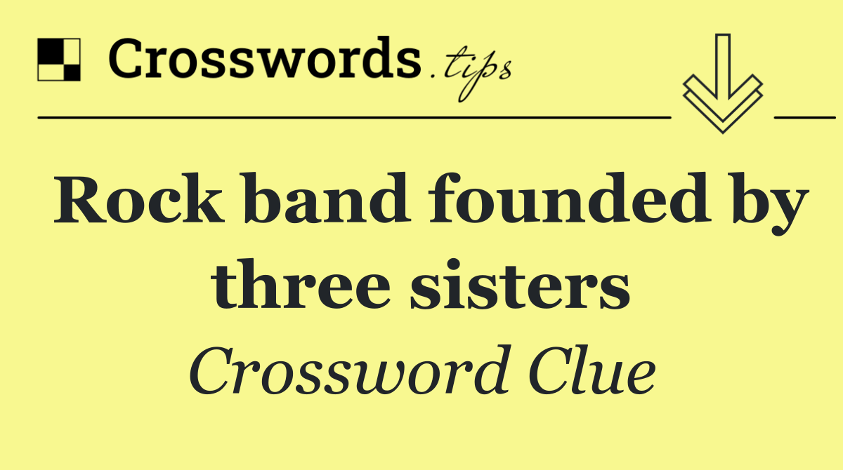 Rock band founded by three sisters