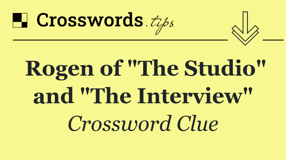 Rogen of "The Studio" and "The Interview"