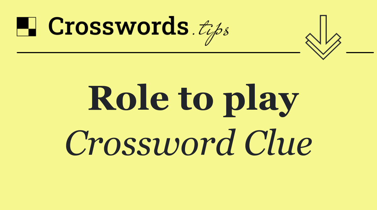 Role to play