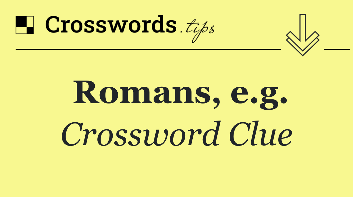 Romans, e.g.