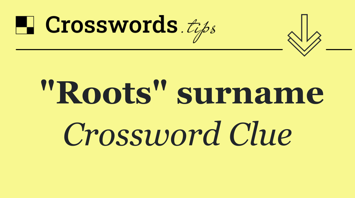 "Roots" surname