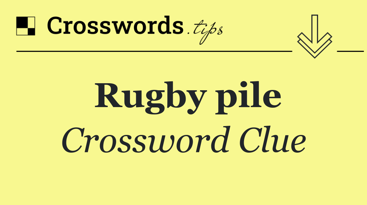 Rugby pile
