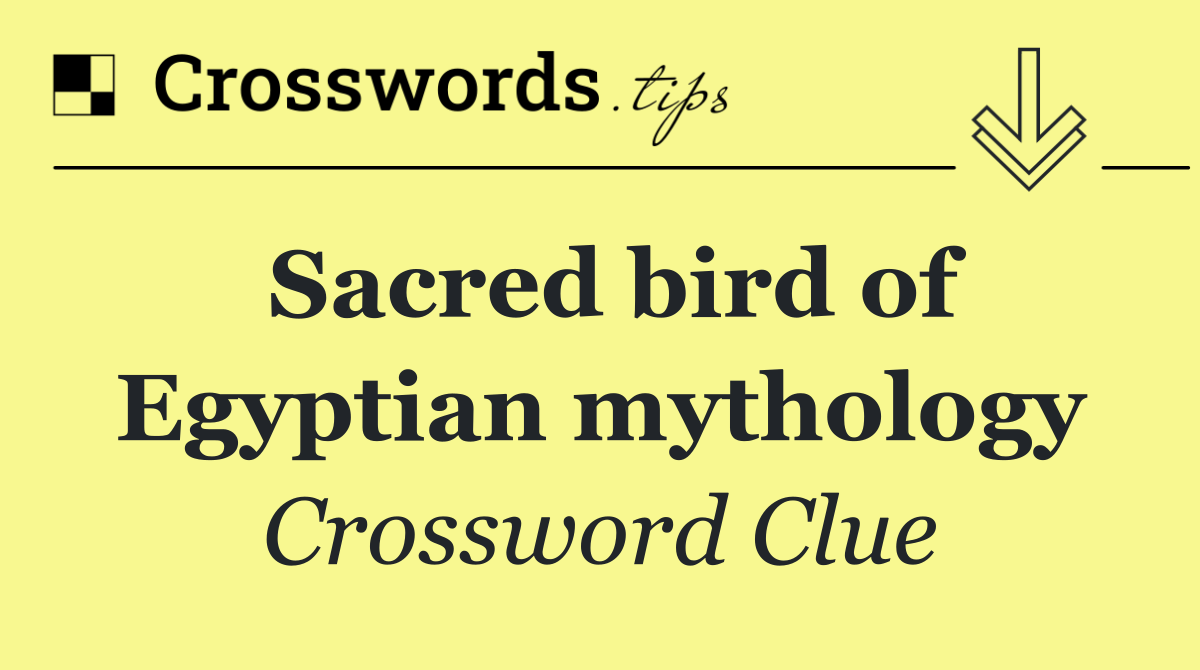 Sacred bird of Egyptian mythology