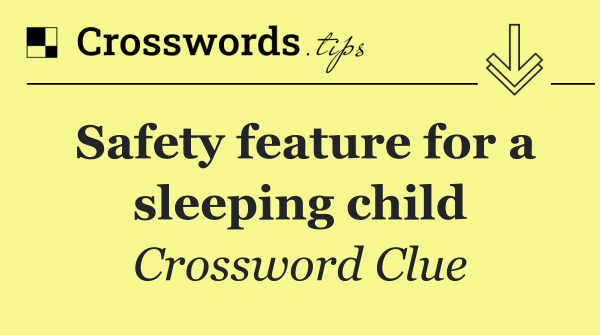 Safety feature for a sleeping child