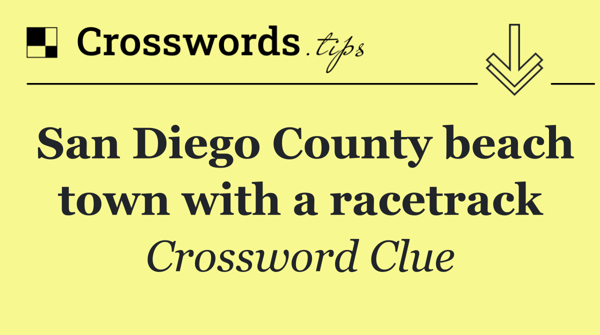 San Diego County beach town with a racetrack