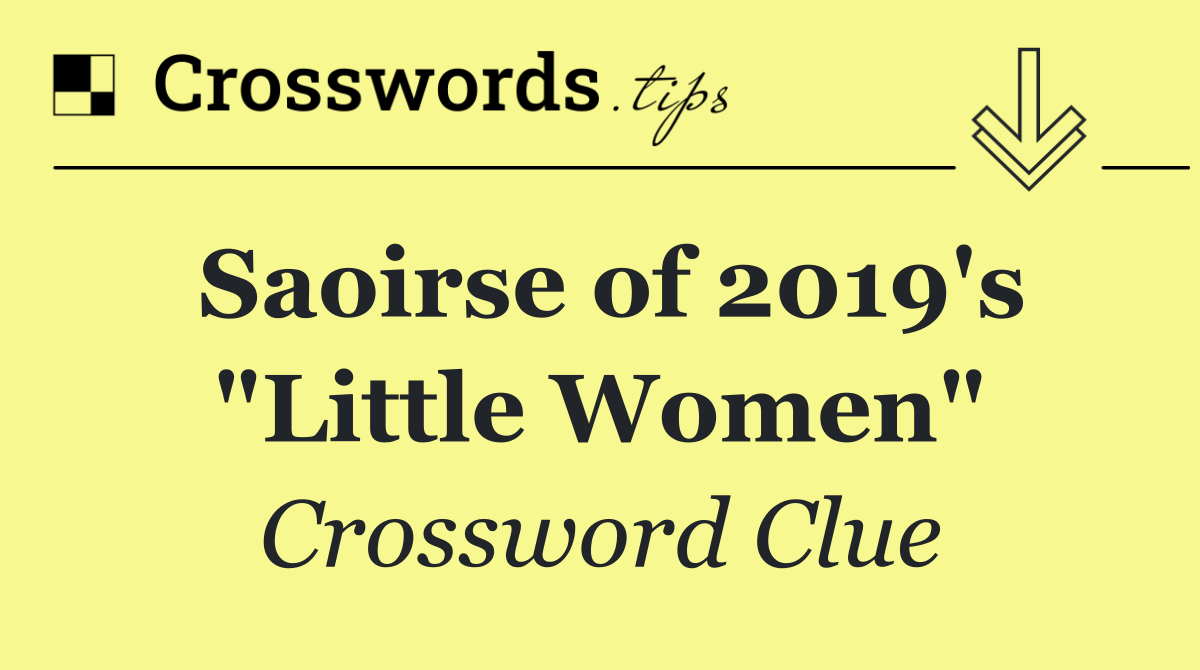 Saoirse of 2019's "Little Women"