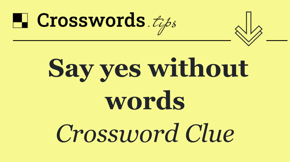 Say yes without words