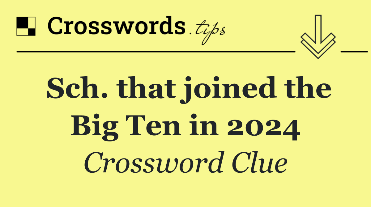 Sch. that joined the Big Ten in 2024