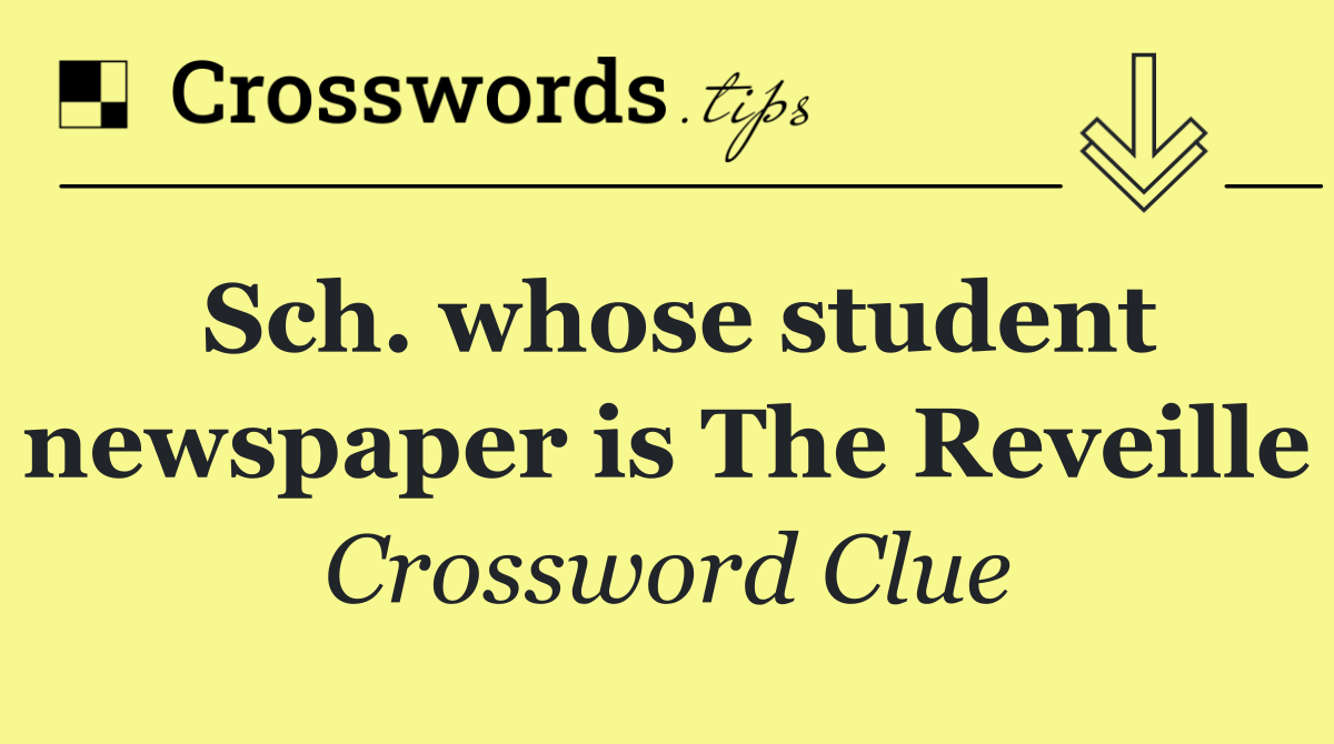 Sch. whose student newspaper is The Reveille