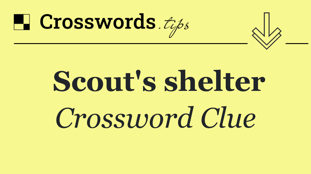 Scout's shelter