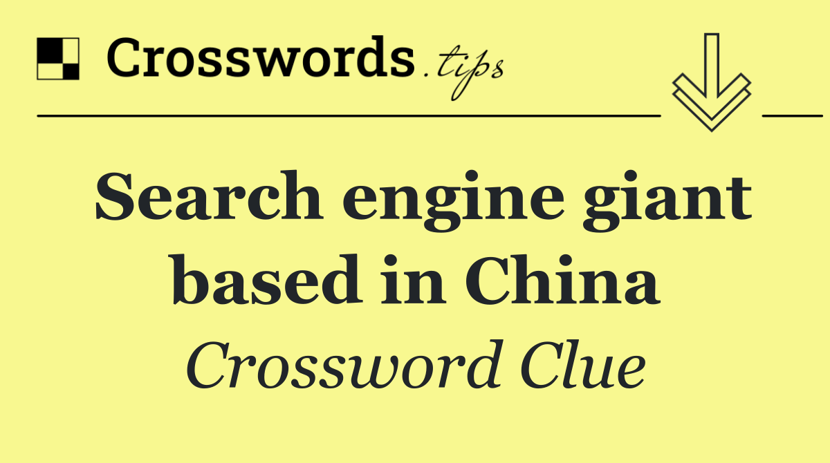 Search engine giant based in China