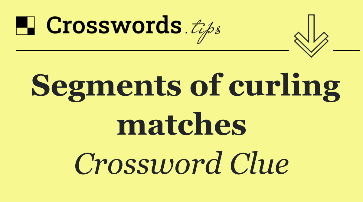 Segments of curling matches
