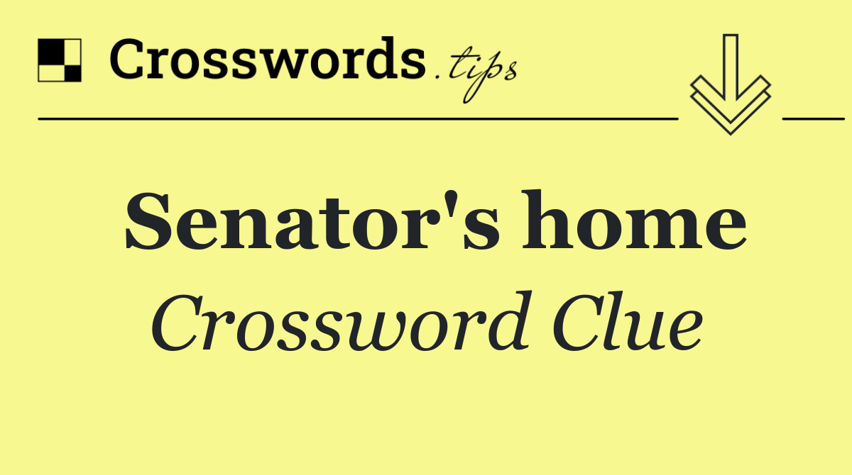 Senator's home