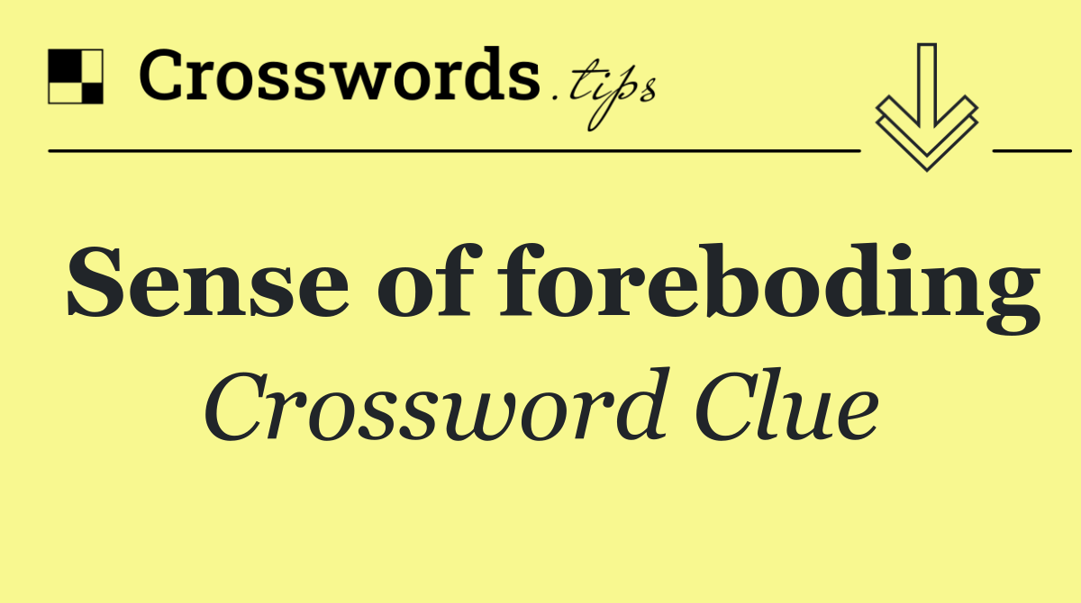 Sense of foreboding