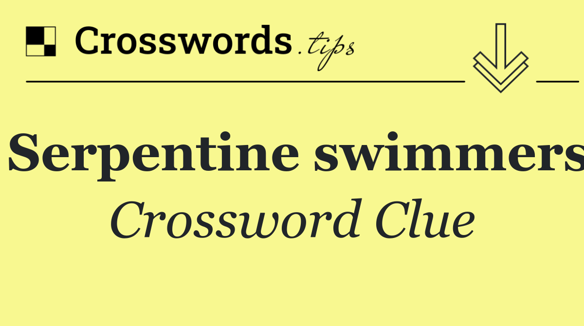 Serpentine swimmers