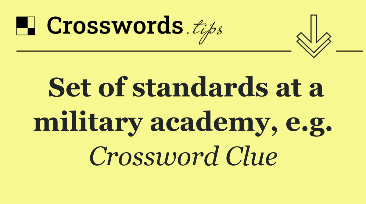 Set of standards at a military academy, e.g.