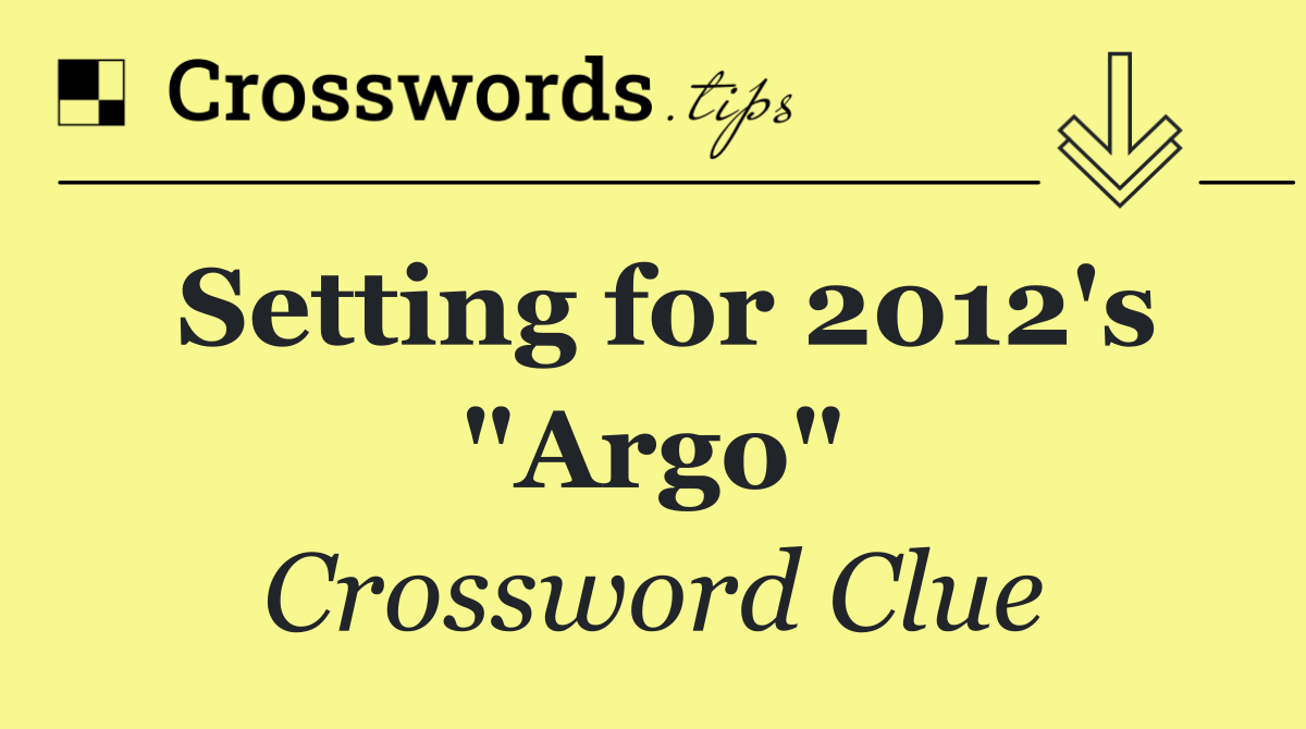 Setting for 2012's "Argo"