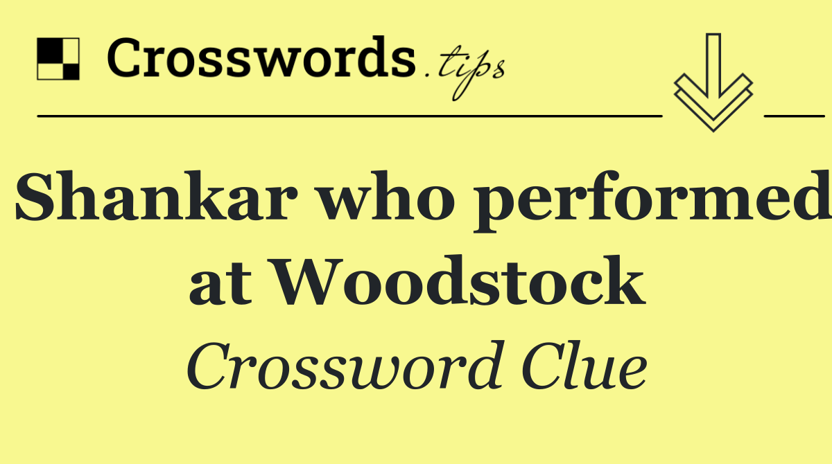 Shankar who performed at Woodstock