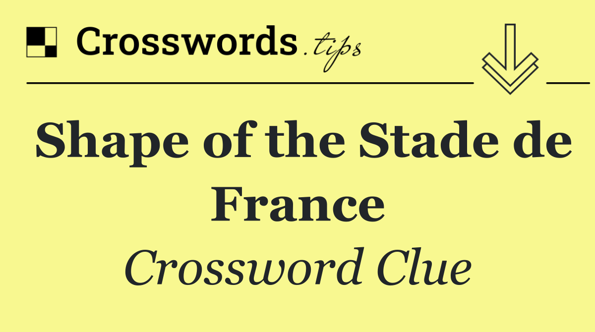 Shape of the Stade de France
