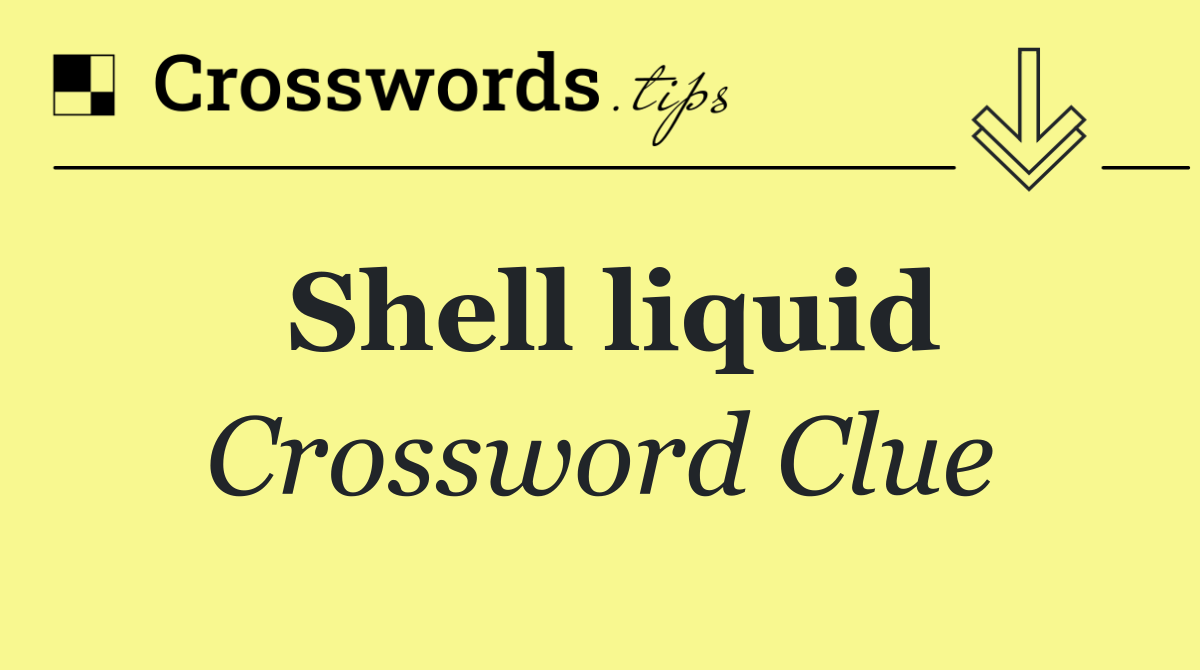 Shell liquid