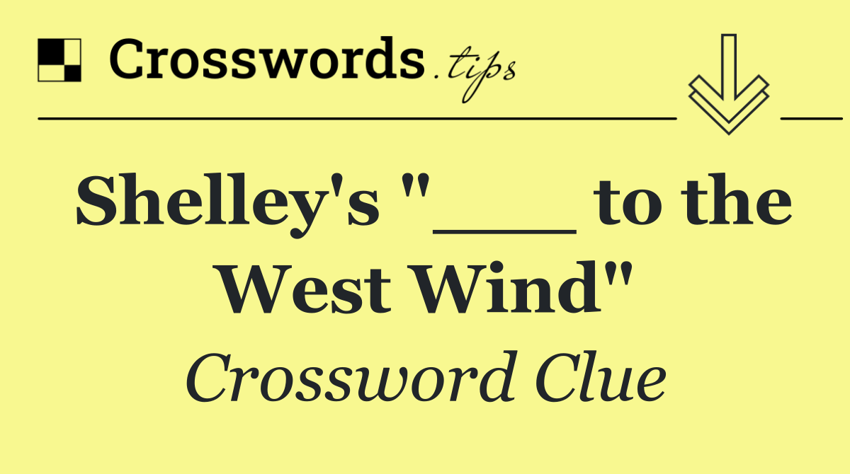 Shelley's "___ to the West Wind"