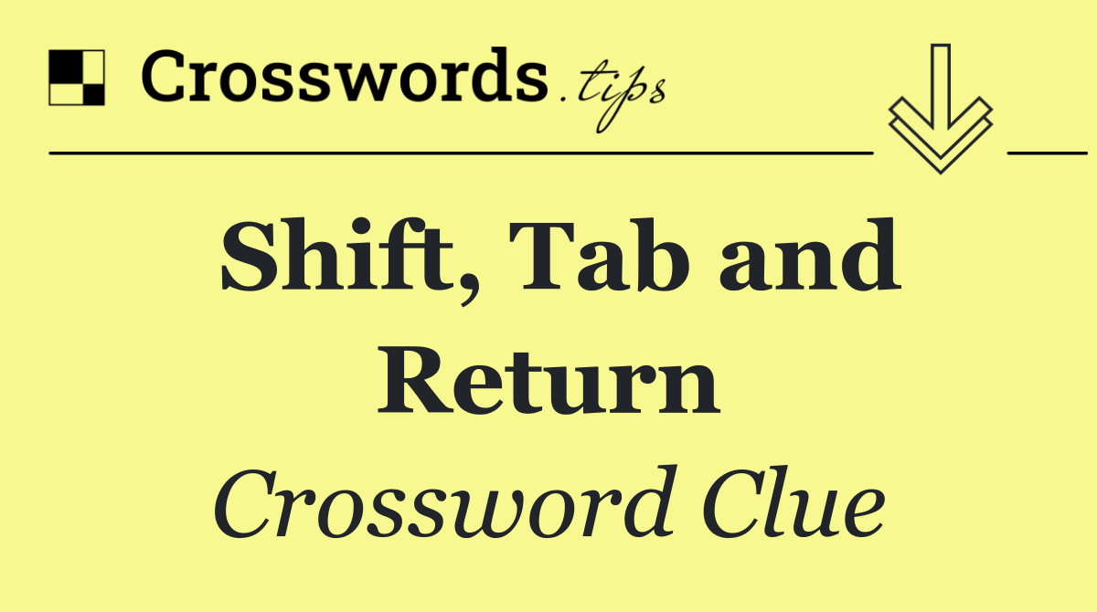 Shift, Tab and Return
