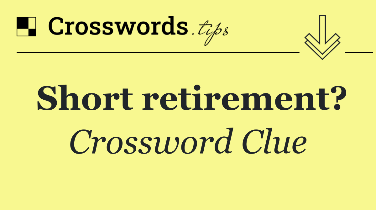 Short retirement?