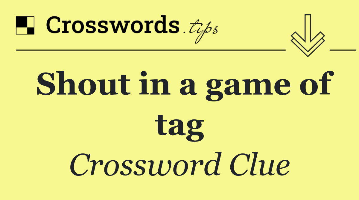 Shout in a game of tag
