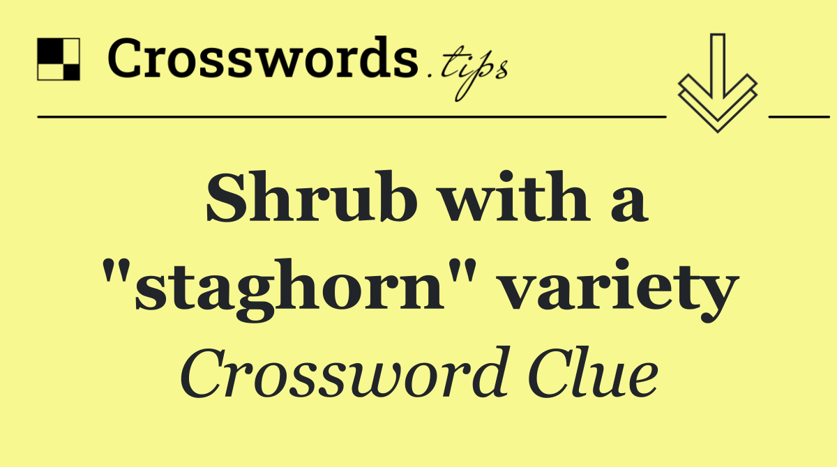 Shrub with a "staghorn" variety