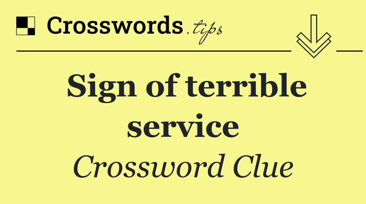 Sign of terrible service
